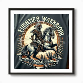 Frontier Warrior 4 Art Print