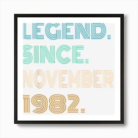 Legend Since November 1982 40th Birthday 40 Year Old Gifts Art Print