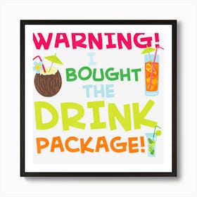 Warning I Bought The Drink Package, Funny Cruise Art Print