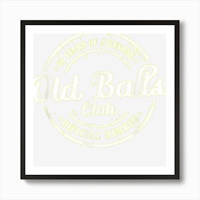 Mens Funny Birthday Old Balls Club 63 Years Of Awesome Art Print