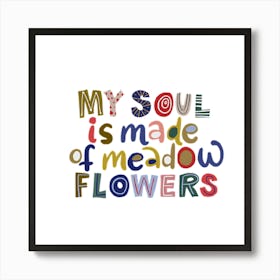 My Soul Is Made Of Meadow Flowers Art Print