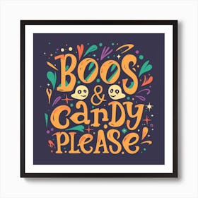 Boos And Candy Please Art Print