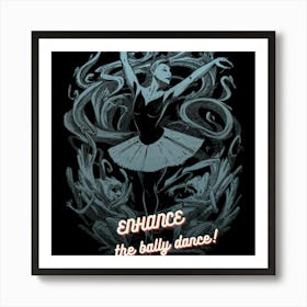 Enhance The Bally Dance Art Print