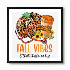 Fall Vibes & That Physician Life Pumpkin Fall Thanksgiving Art Print