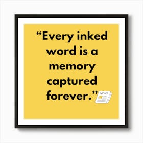 Every Inked Word Is A Memory Captured Forever Art Print