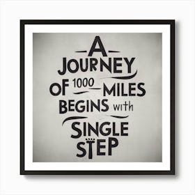 Journey Of 1000 Miles Begins With Single Step Art Print