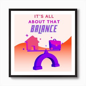 It’s All About That Balance Art Print