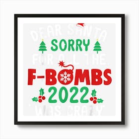 Santa Sorry For All The F Bombs 2022 Was Crazy Christmas Art Print