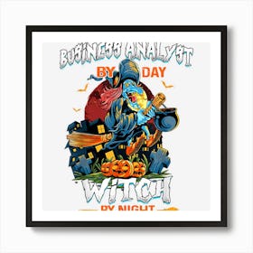 Business Analyst By Day Witch By Night Funny Halloween Women Art Print