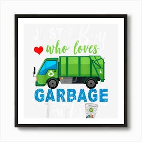 Cute Just A Boy Who Loves Garbage Trucks Garbage Truck Party Art Print