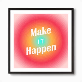 Make It Happen Gradient 2 Art Print