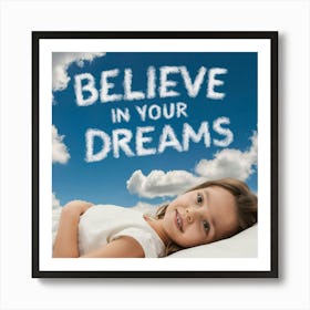 Believe In Your Dreams 1 Art Print