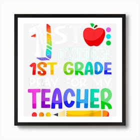 First Day Of 1st Grade Pray For My Teacher Back To School Poster