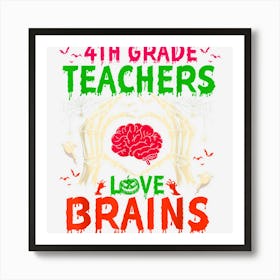 4th Grade Teachers Love Brains Funny Halloween Teacher 1 Art Print