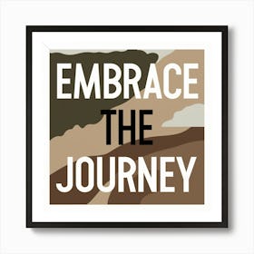 Embrace The Journey 1 Art Print