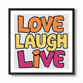 Love Laugh Live 3 Art Print