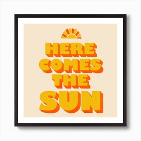 Here Comes The Sun Square Art Print
