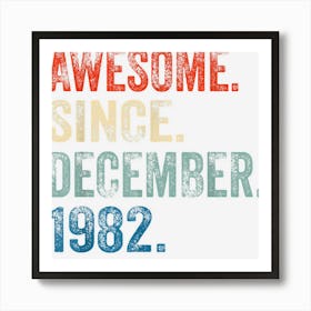 Awesome Since December 1982 40 Year Old 40th Birthday Gift Art Print