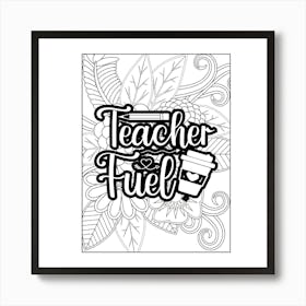 Teacher Fuel Coloring Page Art Print