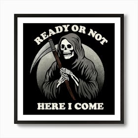 Ready or not here I come Art Print