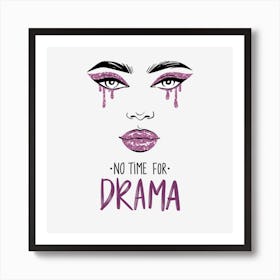 No time for drama Art Print