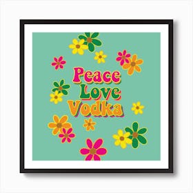Peace Love Vodka Art Print