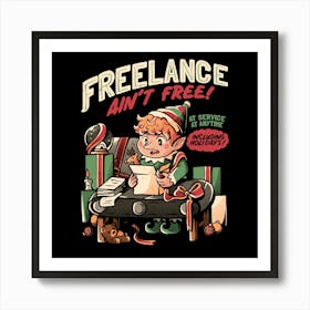 Freelance Ain't Free - Funny Christmas Elf Gift 1 Art Print