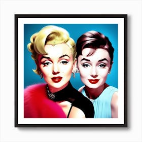 Marilyn Monroe And Audrey Hepburn Art Print