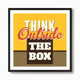 Think Outside The Box Art Print