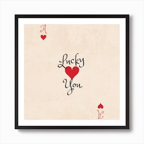 Lucky You Square Art Print