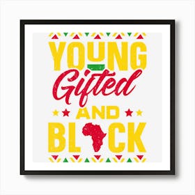 Young Gifted & Black African Pride Black History Art Print