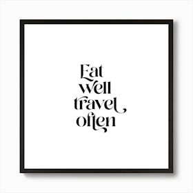 Eat well Travel often Motivational Retro typography Bl & Wh Art Print