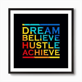 Dream, Believe, Hustle, Achievetypography graphic Art Print