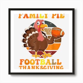 Family Turkey Thanksgiving Pie Football Funny Kids Men Women Poster