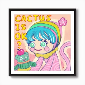 Cactus Is Ok Art Print