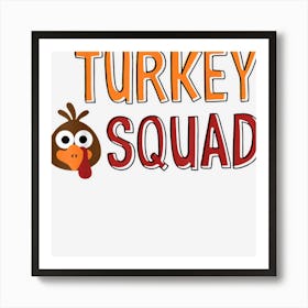 Happy Thanksgiving Turkey Day Art Thankful Turkey Squad Art Print