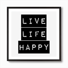 Live Life Happy Art Print