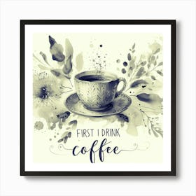 First Drink Coffee Art Print