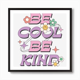 Be Cool Be Kind Art Print