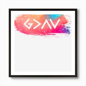 God Is Greater Than Our Highs And Our Lows Know Him Art Print