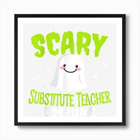 Funny Halloween This Is My Scary Substitute Teacher Custome Art Print