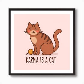 Karma Is A Cat 1 Art Print