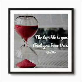 Trouble Is You Think You Have Time Affiche