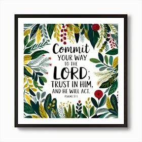 Psalms 37:5; Commit your way to the Lord; trust in Him, and He will act, Christian Art, God, Plants, Bible Verse, encouragement, Faith Poster