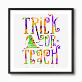 Trick Or Teach 2nd Grade Teacher Tie Dye Halloween Costume Art Print