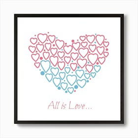 All Is Love Art Print