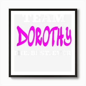 Team Dorothy Best Ever First Name Funny Personalized Art Print