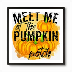 Meet Me At The Pumpkin Patch Pickup Fall Thanksgiving Xmas 1 Art Print