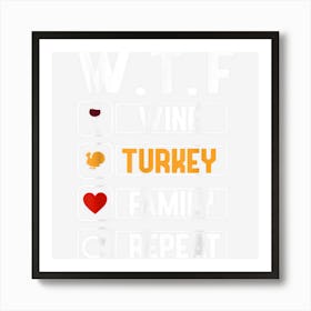 Wtf Wine Turkey Family Repeat Funny Thanksgiving Day Art Print