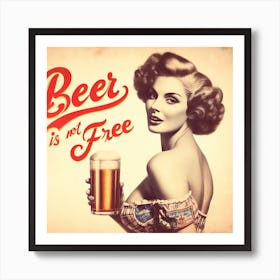 Vintage Beer Is Not Free Poster Art Print